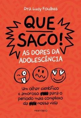 Que saco! As dores da adolescência: olhar científico e amoro