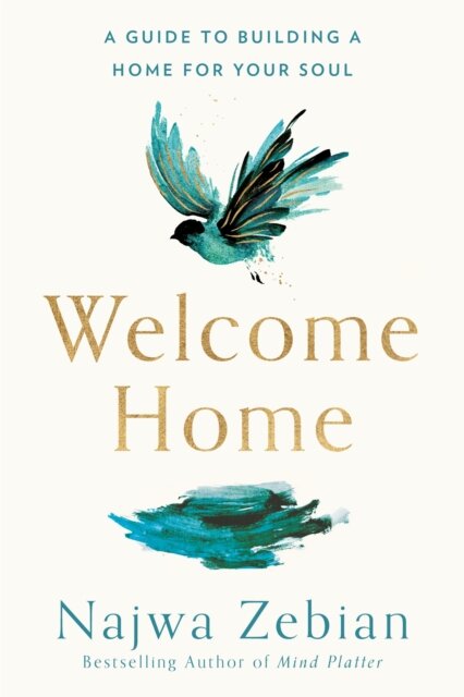 Welcome Home : A Guide to Building a Home For Your Soul