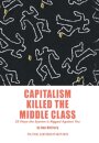 Capitalism Killed the Middle Class