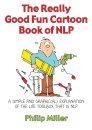 The Really Good Fun Cartoon Book of NLP