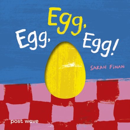 Egg Egg Egg!