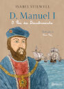 D. Manuel I  -  O Rei Dos Descobrimentos