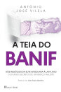 A Teia do BANIF: Dos Negócios da Elite Angolana à Lava Jato - Os Planos Secretos de um Banco Maldito