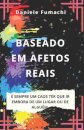 Baseado em Afetos Reais