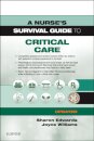 A Nurse's Survival Guide to Critical Care - Updated Edition