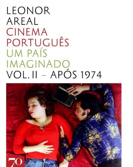 Cinema Português - Um País Imaginado Vol. II - Após 1974