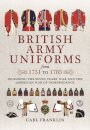 British Army Uniforms of the American Revolution 1751 - 1783