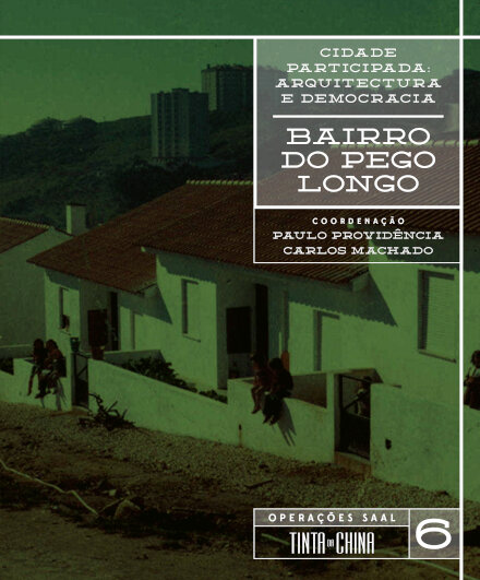 Cidade Participada: Arquitectura e Democracia. Operações SAAL - Pego Longo