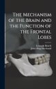 The Mechanism of the Brain and the Function of the Frontal Lobes