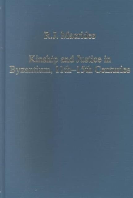Kinship and Justice in Byzantium, 11th–15th Centuries