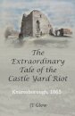 The Extraordinary Tale of the Castle Yard Riot