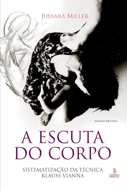 A Escuta Do Corpo: Sistematização Da Técnica Klauss Vianna