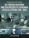 SS Foreign Divisions & Volunteers of Lithuania, Latvia and Estonia, 1941 1945