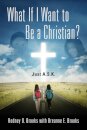 What If I Want to Be a Christian? Just A.S.K.