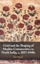 Grief and the Shaping of Muslim Communities in North India, c. 1857–1940s