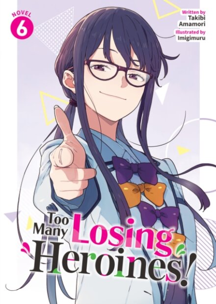 Too Many Losing Heroines! (Light Novel) Vol. 6