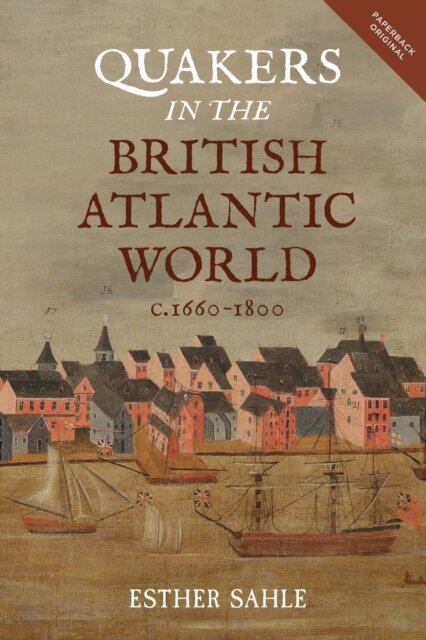 Quakers in the British Atlantic World, c.1660-1800