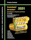Autodesk Inventor 2021 - Grundlagen in Theorie und Praxis