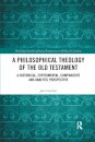A Philosophical Theology of the Old Testament