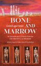 Bone and Marrow/Cnamh agus Smior
