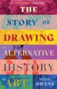 The story of drawing :an alternative history of art