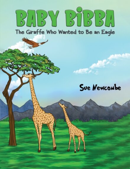 Baby Bibba: The Giraffe Who Wanted to Be an Eagle