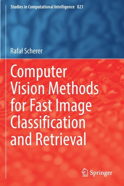 Computer Vision Methods for Fast Image Classi?cation and Retrieval