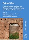 Before/After: Transformation, Change, and Abandonment in the Roman and Late Antique Mediterranean