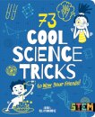73 Cool Science Tricks to Wow Your Friends!