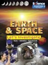 Earth and Space: Let's Investigate Facts, Activities, Experiments