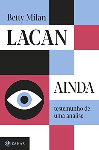 Lacan Ainda: Testemunho De Uma Análise