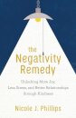 The Negativity Remedy – Unlocking More Joy, Less Stress, and Better Relationships through Kindness