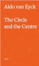 Aldo Van Eyck. The Circle And The Centre