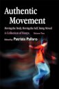 Authentic Movement: Moving the Body, Moving the Self, Being Moved