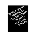Responses to "Forbidden Colors" by Felix Gonzalez-Torres
