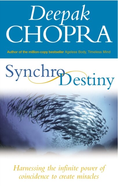 Synchrodestiny : Harnessing the Infinite Power of Coincidence to Create Miracles
