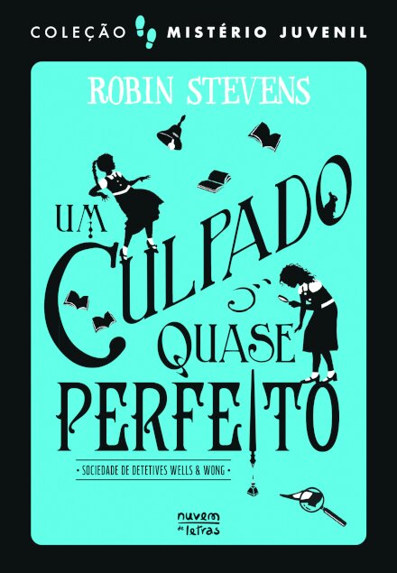 Mistério Juvenil: Sociedade de Detetives Wells & Wong: Um Culpado Quase Perfeito