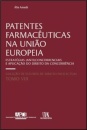 Patentes Farmacêuticas Na União Europeia: Estratégias (Anti)Concorrenciais E Aplicação Do Direito Da Concorrência