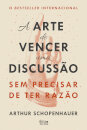 A Arte de Vencer uma Discussão Sem Precisar de ter Razão