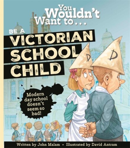 You Wouldn't Want to Be a Victorian Schoolchild!