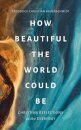 How Beautiful the World Could Be