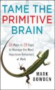 Tame the Primitive Brain