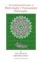 The Fundamental Principles of Mulla Sadra's Transcendent Philosophy