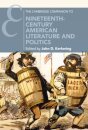 The Cambridge Companion to Nineteenth-Century American Literature and Politics