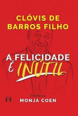 A Felicidade É Inútil