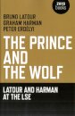 Prince and the Wolf: Latour and Harman at the LSE, The