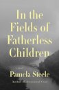 In The Fields of Fatherless Children