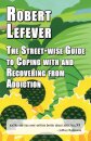 The Street-wise Guide to Coping with & Recovering from Addiction
