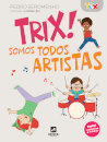 Trix! Somos todos artistas