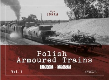 Polish Armoured Trains 1921-1939 vol. 1